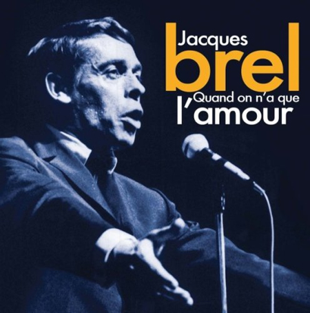 Jacques Brel. Quand On N'A Que l'Amour. CD