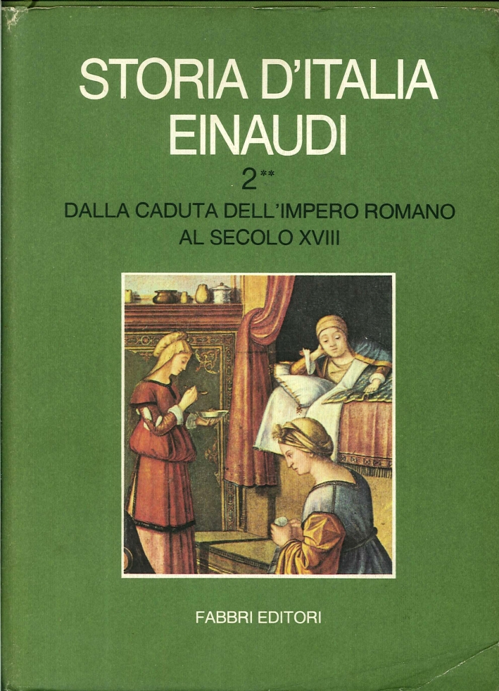 Storia d'Italia Einaudi. Volume Secondo.2 Dalla Caduta dell'Impero Romano al Secolo XVII. Storia d'Italia Einaudi. Volume Secondo.2 Dalla Caduta dell'Impero Romano al Secolo XVII.