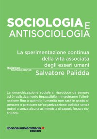 Sociologia e antisociologia. La sperimentazione continua della vita associata degli esseri umani