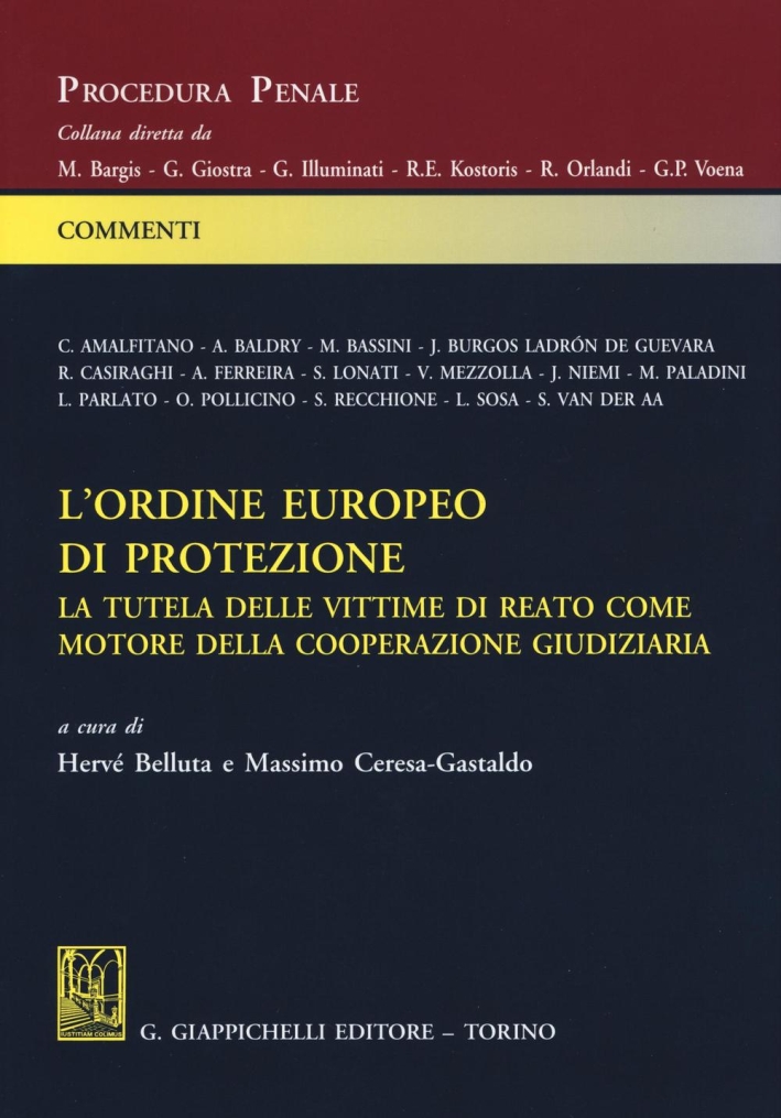 L'ordine europeo di protezione. La tutela delle vittime di reato come motore della cooperazione giudiziaria L'ordine europeo di protezione. La tutela delle vittime di reato come motore della cooperazione giudiziaria
