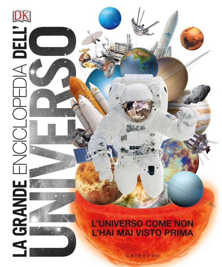 La grande enciclopedia dell'universo. L'universo come non l'hai mai visto prima La grande enciclopedia dell'universo. L'universo come non l'hai mai visto prima