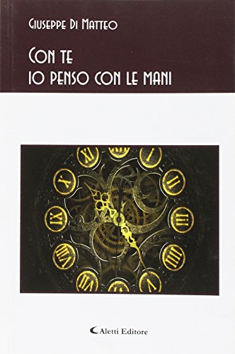 Con te io penso con le mani Con te io penso con le mani