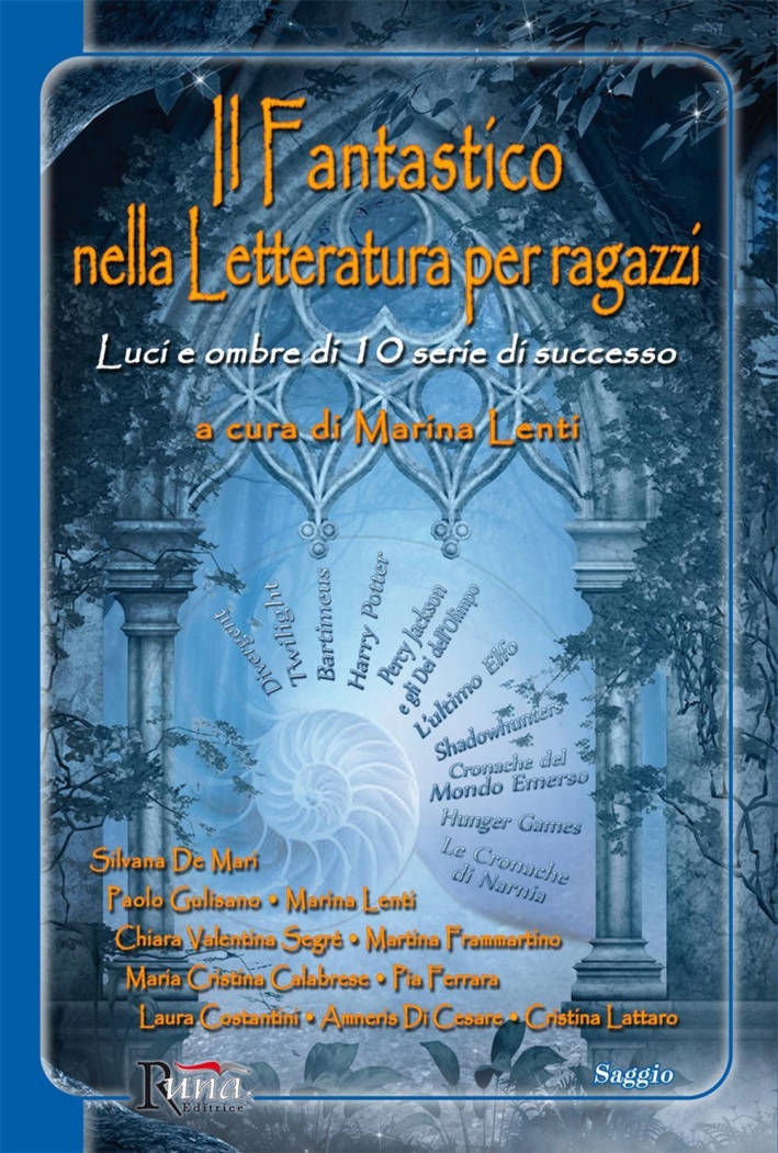 Il fantastico nella letteratura per ragazzi. Luci e ombre di 10 serie di successo Il fantastico nella letteratura per ragazzi. Luci e ombre di 10 serie di successo