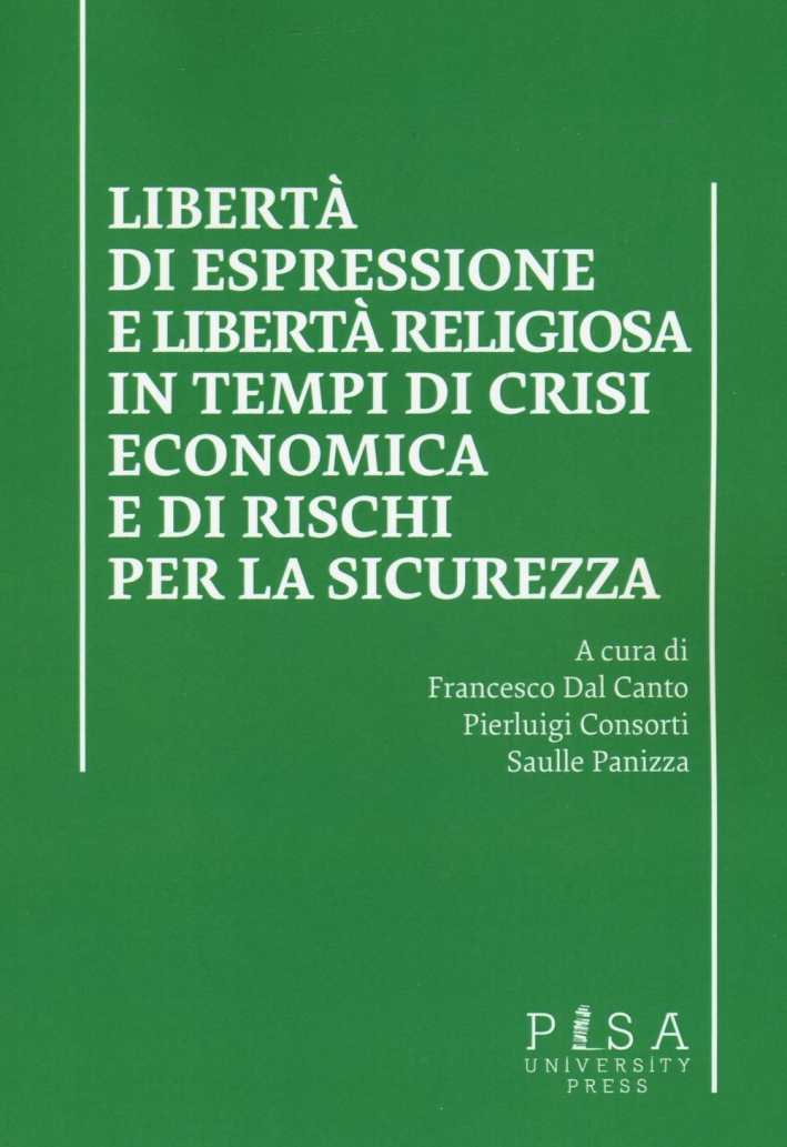 Libertà di espressione e libertà religiosa in tempi di crisi economica e di rischi per la sicurezza. Libertà di espressione e libertà religiosa in tempi di crisi economica e di rischi per la sicurezza.