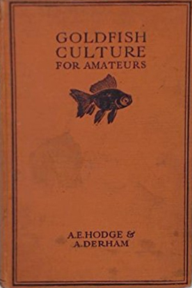 Goldfish Culture for Amateurs : How to Breed and Rear Goldfish in Aquaria and Ponds