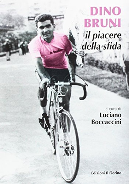 Dino Bruni. Il piacere della sfida Dino Bruni. Il piacere della sfida