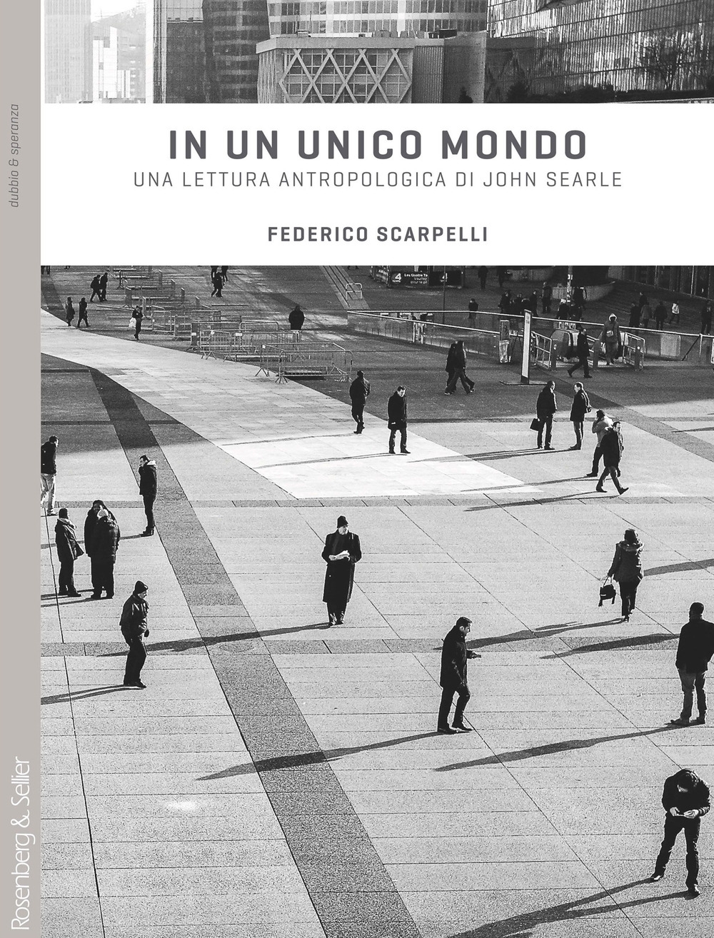 In un unico mondo. Una lettura antropologica di John Searle In un unico mondo. Una lettura antropologica di John Searle