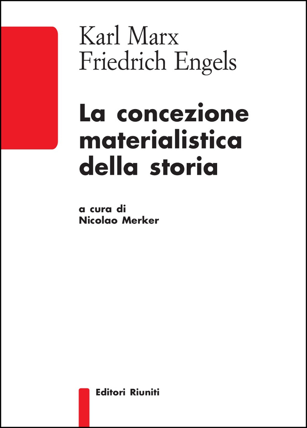 La concezione materialistica della storia La concezione materialistica della storia