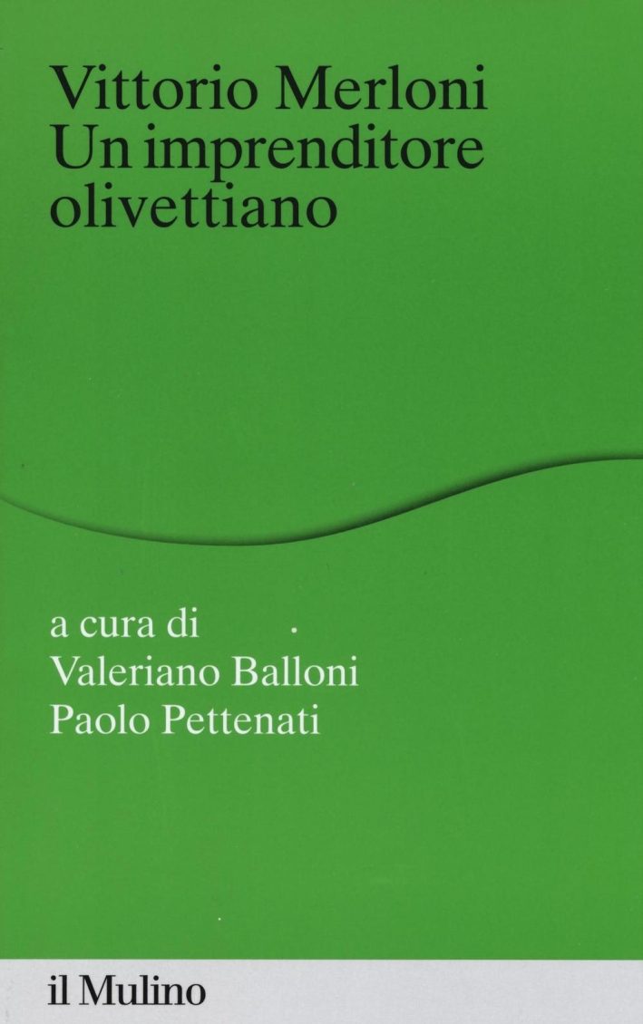 Vittorio Merloni. Un imprenditore olivettiano Vittorio Merloni. Un imprenditore olivettiano