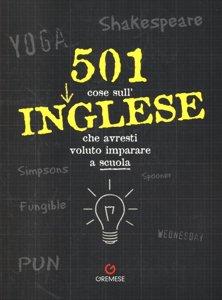 501 cose sull'inglese che avresti voluto imparare a scuola 501 cose sull'inglese che avresti voluto imparare a scuola