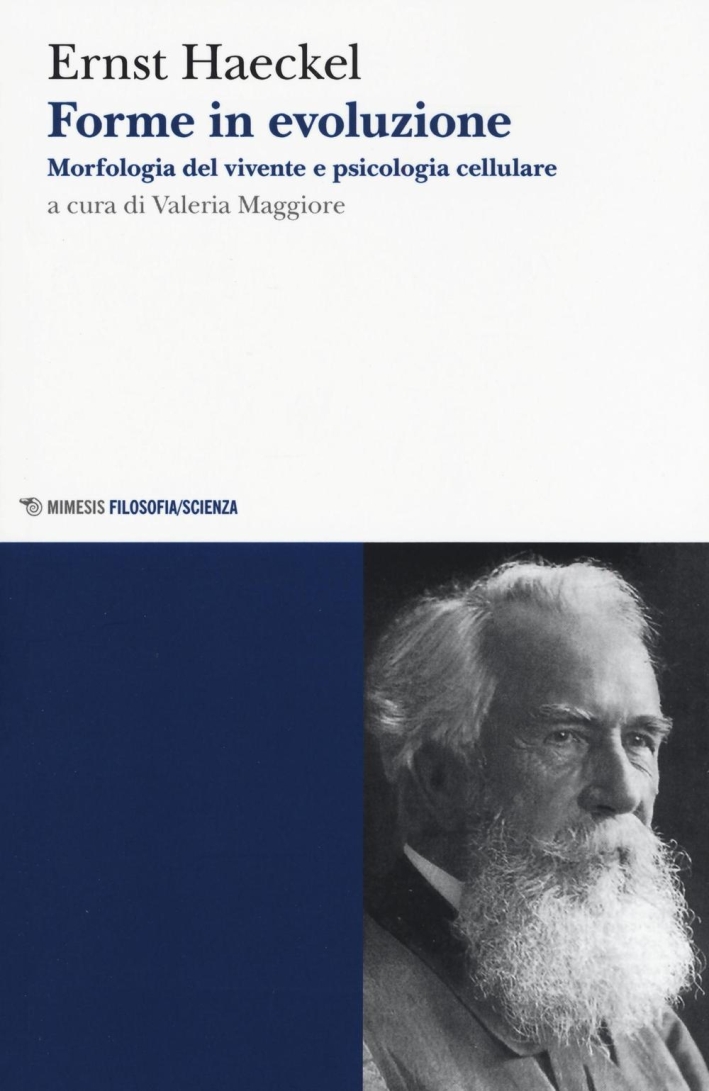Forme in evoluzione. Morfologia del vivente e psicologia cellulare Forme in evoluzione. Morfologia del vivente e psicologia cellulare