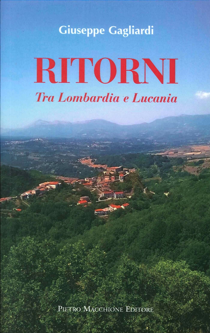 Ritorni. Tra Lombardia e Lucania Ritorni. Tra Lombardia e Lucania