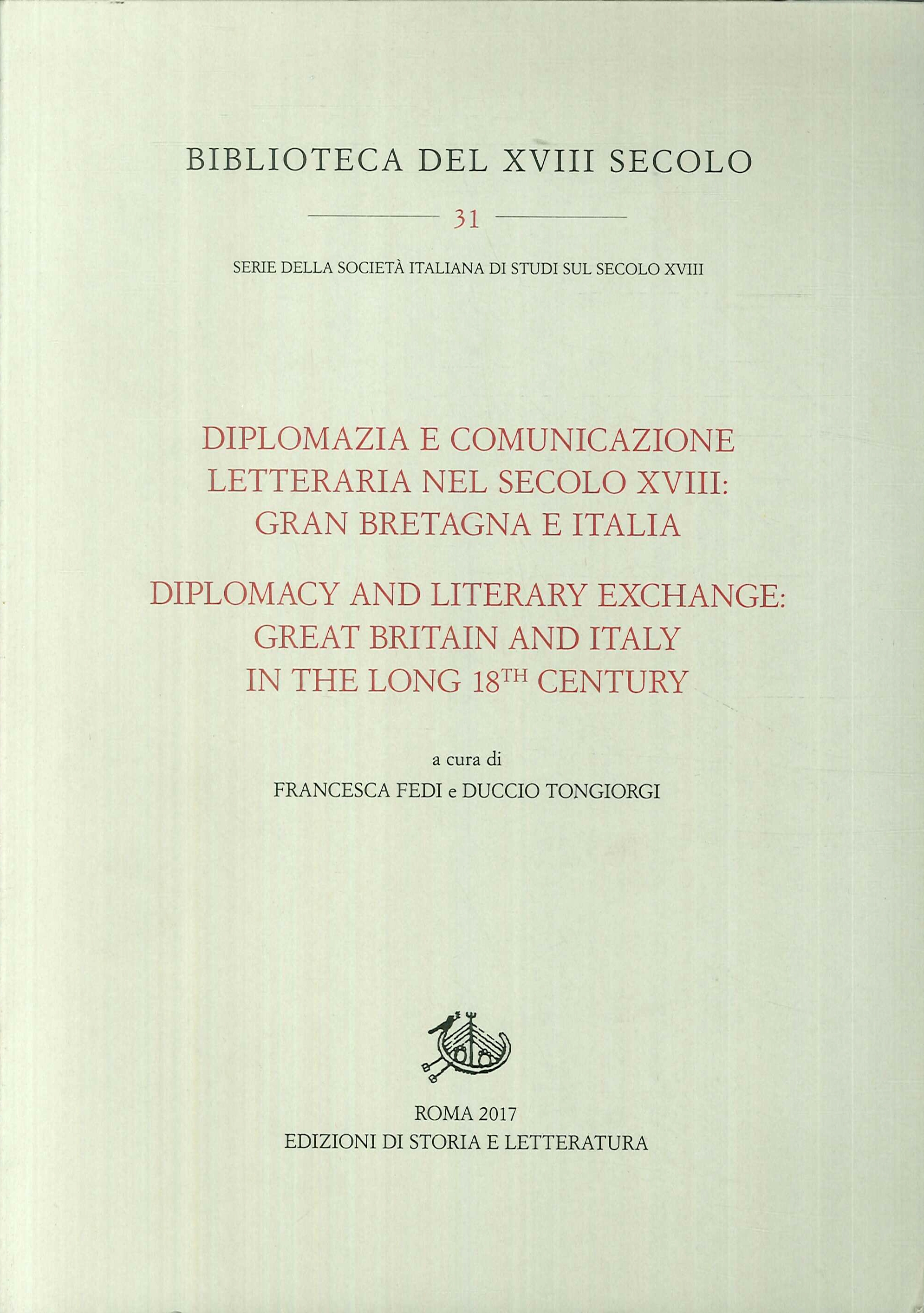 Diplomazia e comunicazione letteraria nel secolo XVIII: Gran Bretagna e Italia. Diplomacy and literary exchange. Great Britain and Italy in the long 18th Century Diplomazia e comunicazione letteraria nel secolo XVIII: Gran Bretagna e Italia. Diplomacy and literary exchange. Great Britain and Italy in the long 18th Century