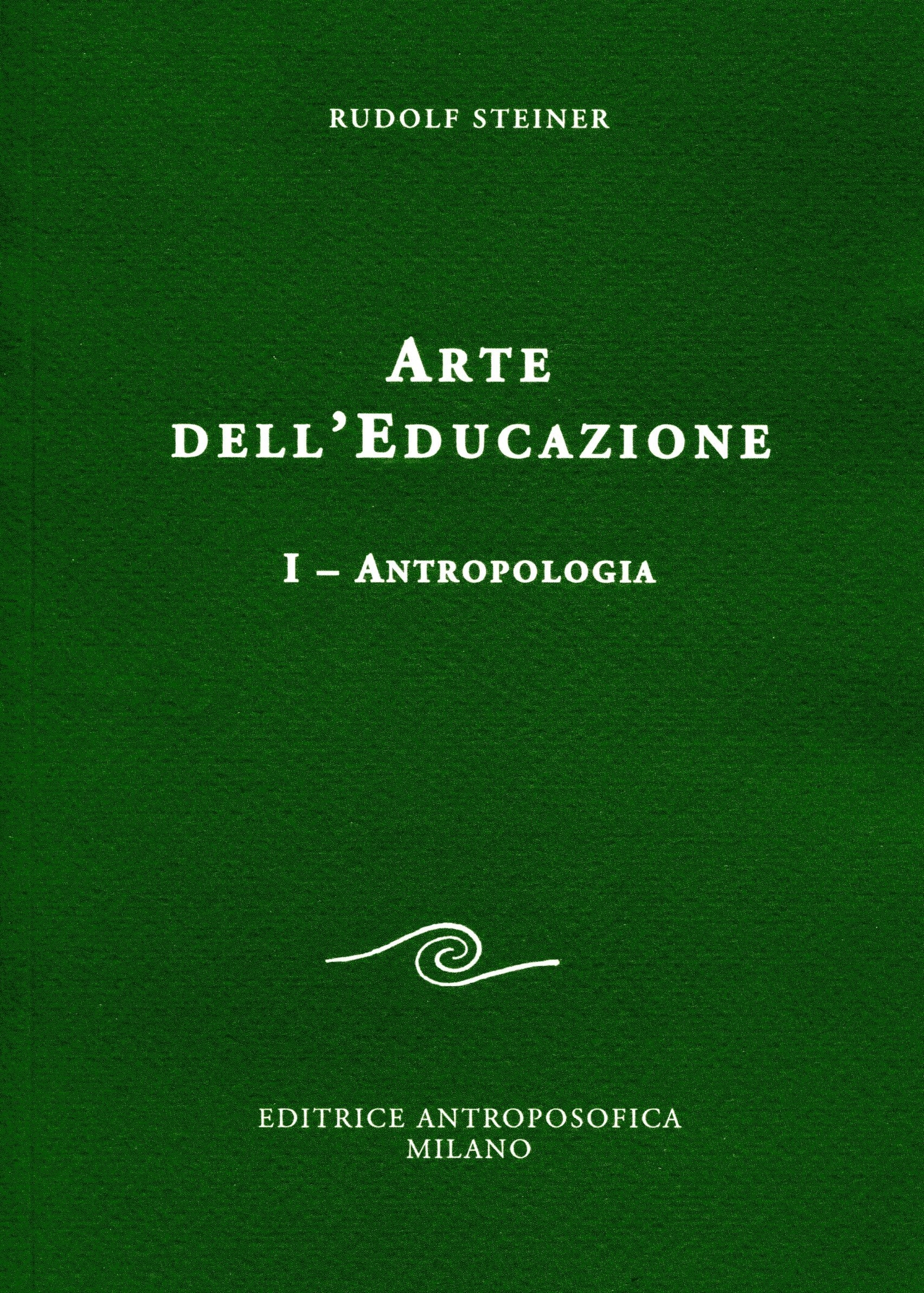 L'arte dell'educazione. I. Antropologia L'arte dell'educazione. I. Antropologia