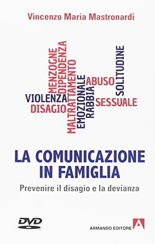 La comunicazione in famiglia. Prevenire il disagio e la devianza. Con DVD La comunicazione in famiglia. Prevenire il disagio e la devianza. Con DVD