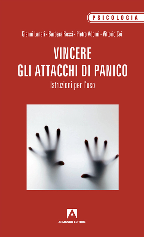 Vincere gli attacchi di panico. Istruzioni per l'uso Vincere gli attacchi di panico. Istruzioni per l'uso