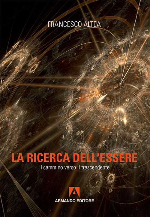 La ricerca dell'essere. Il cammino verso il trascendente La ricerca dell'essere. Il cammino verso il trascendente