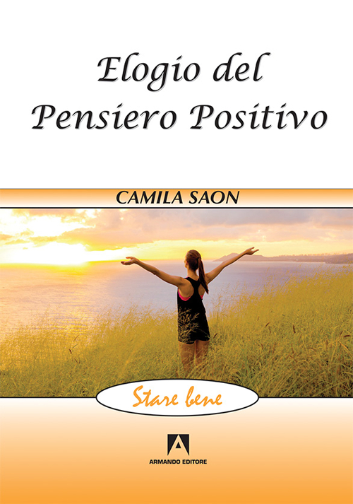Elogio del pensiero positivo Elogio del pensiero positivo