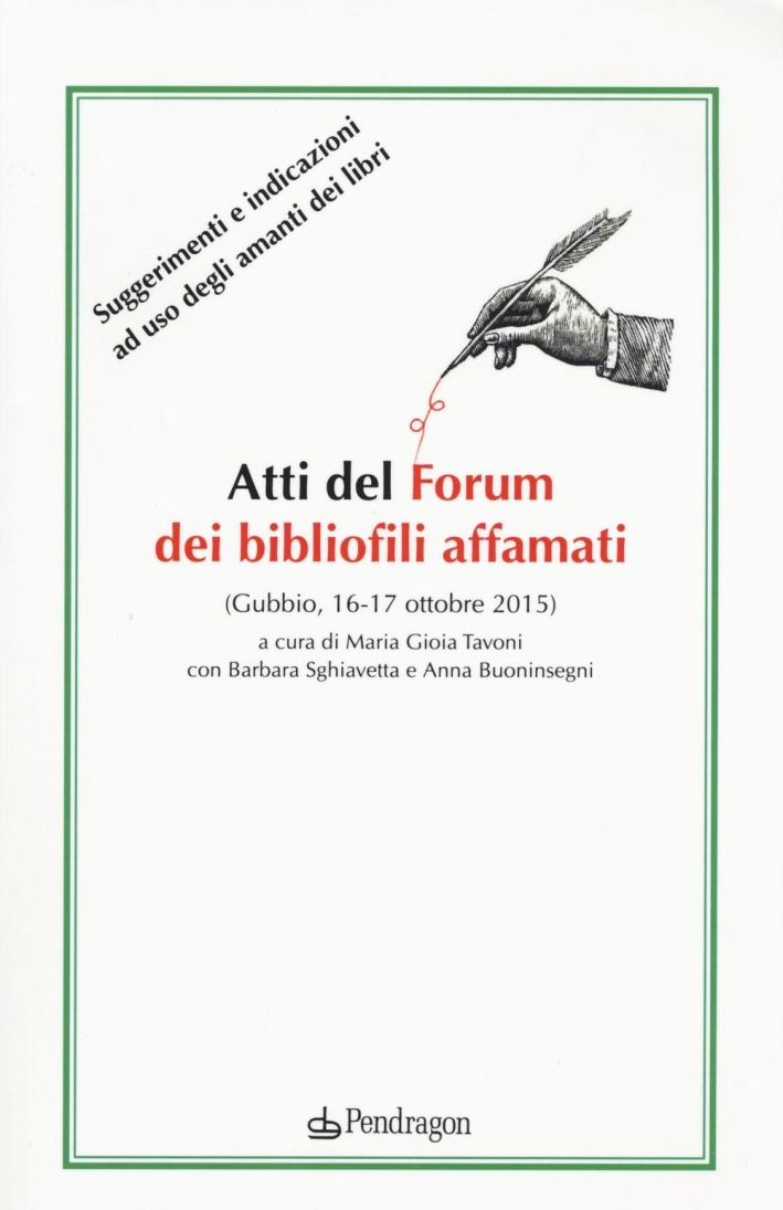 Atti del forum dei bibliofili affamati (Gubbio, 16-17 ottobre 2015) Atti del forum dei bibliofili affamati (Gubbio, 16-17 ottobre 2015)