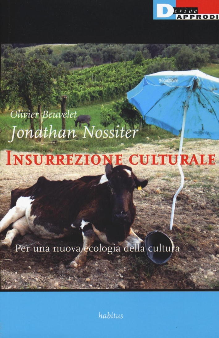 Insurrezione culturale. Per una nuova ecologia della cultura Insurrezione culturale. Per una nuova ecologia della cultura