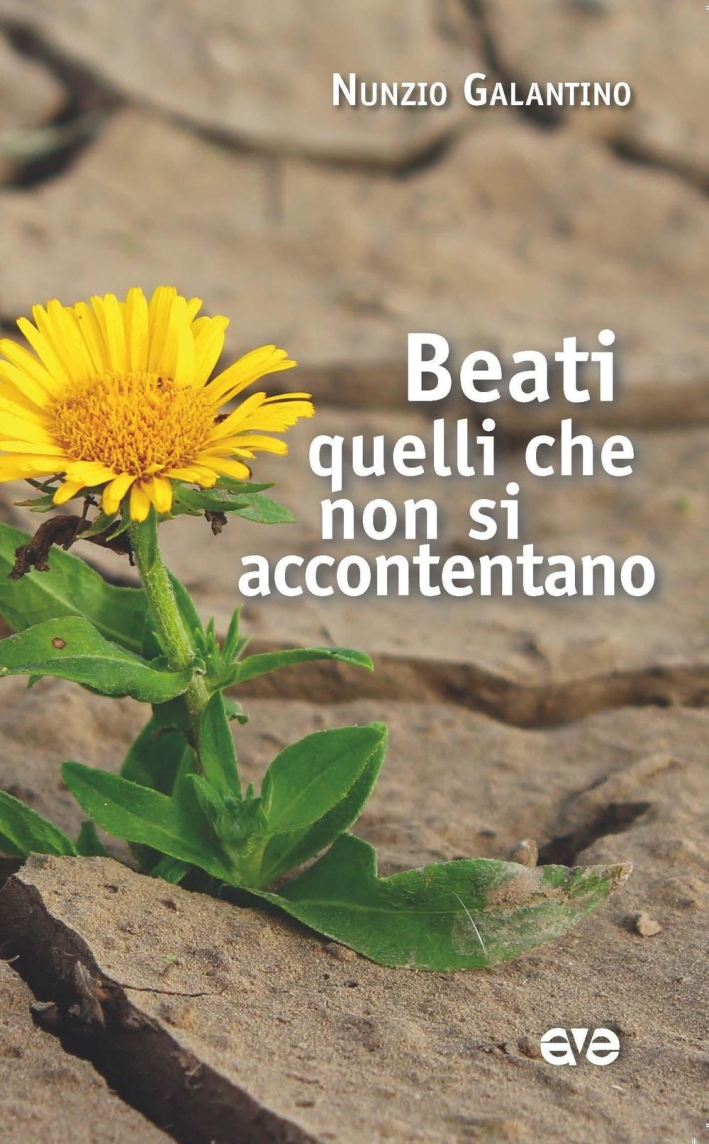 Beati quelli che non si accontentano Beati quelli che non si accontentano