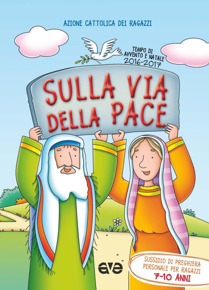 Sulla via della pace. Sussidio di preghiera personale per ragazzi 7-10 anni. Tempo di Avvento e Natale 2016-2017. Vol. 2