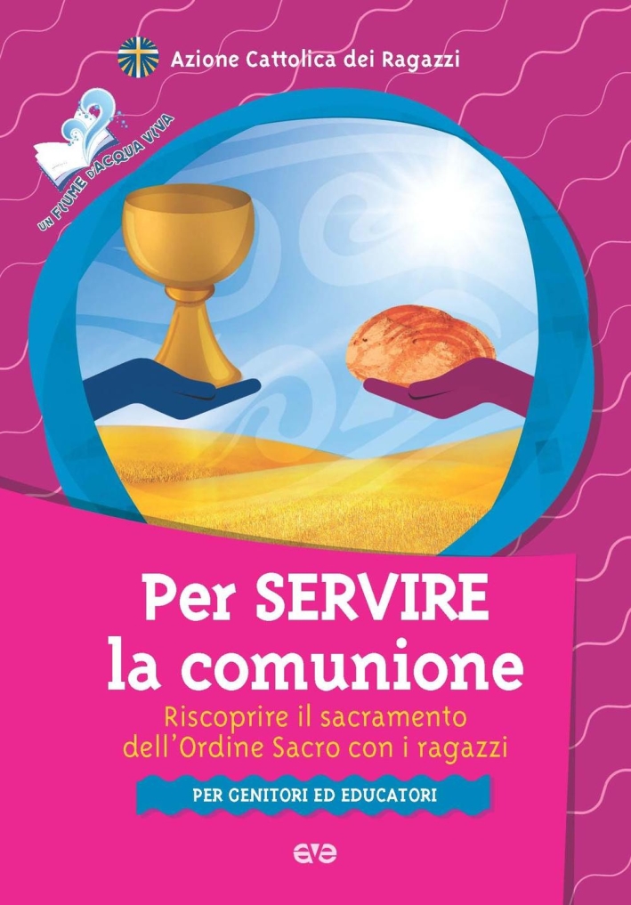 Per servire la comunione. Riscoprire il sacramento dell'ordine sacro con i ragazzi Per servire la comunione. Riscoprire il sacramento dell'ordine sacro con i ragazzi