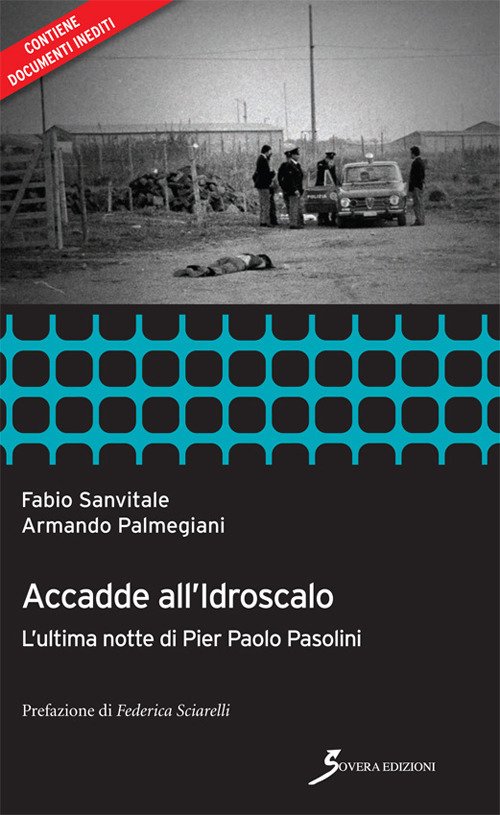 Accadde all'idroscalo. L'ultima notte di Pier Paolo Pasolini Accadde all'idroscalo. L'ultima notte di Pier Paolo Pasolini