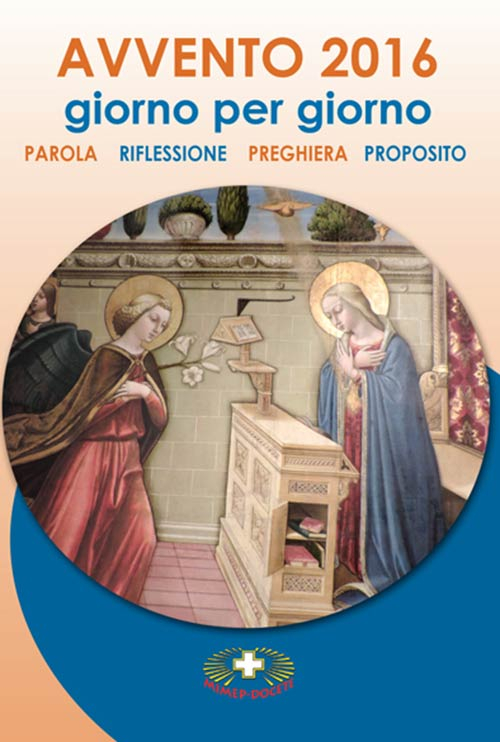 Avvento 2016. Giorno per giorno. Parola, riflessione, preghiera, proposito Avvento 2016. Giorno per giorno. Parola, riflessione, preghiera, proposito