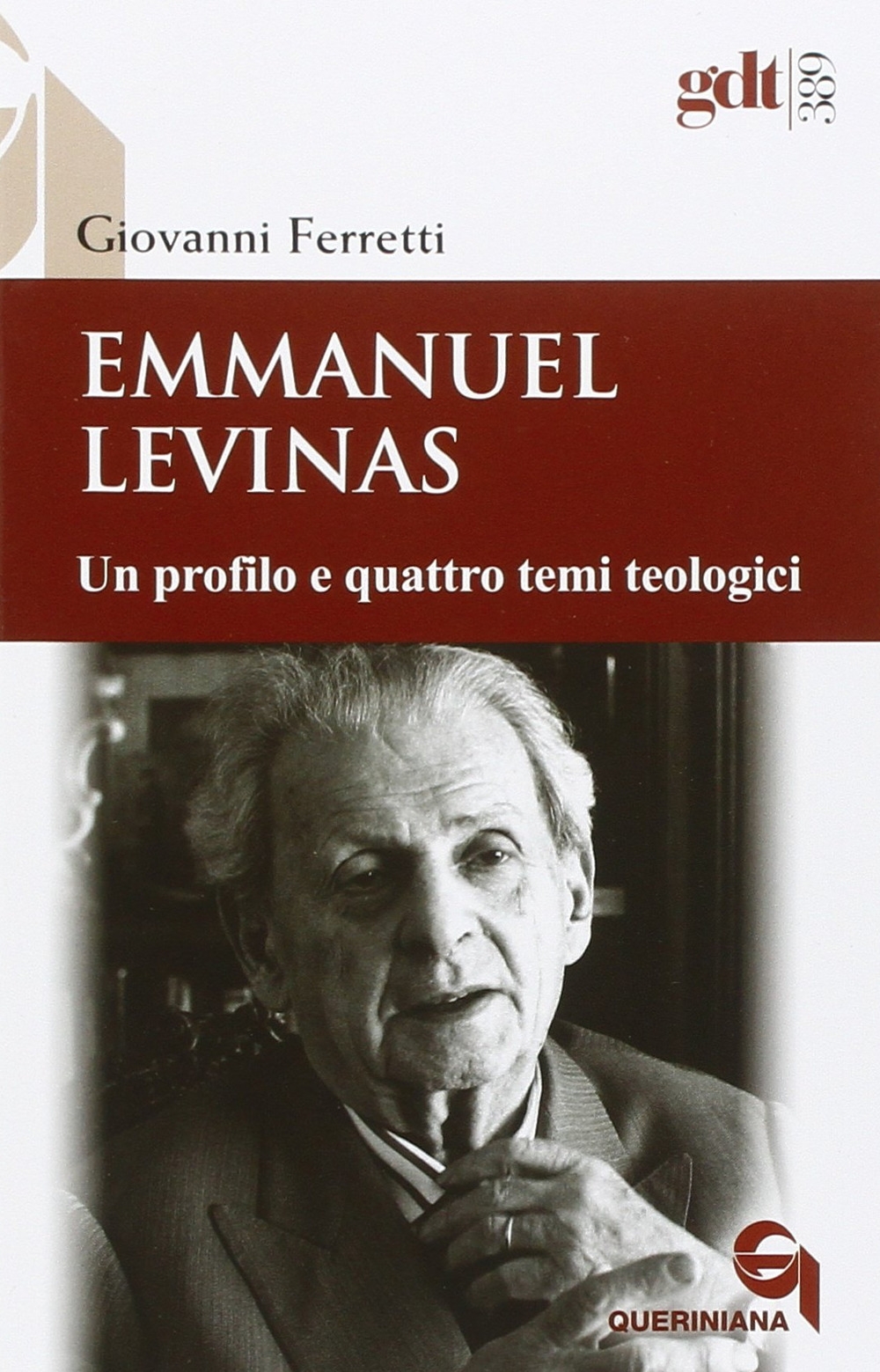 Emmanuel Levinas. Un profilo e quattro temi teologici Emmanuel Levinas. Un profilo e quattro temi teologici