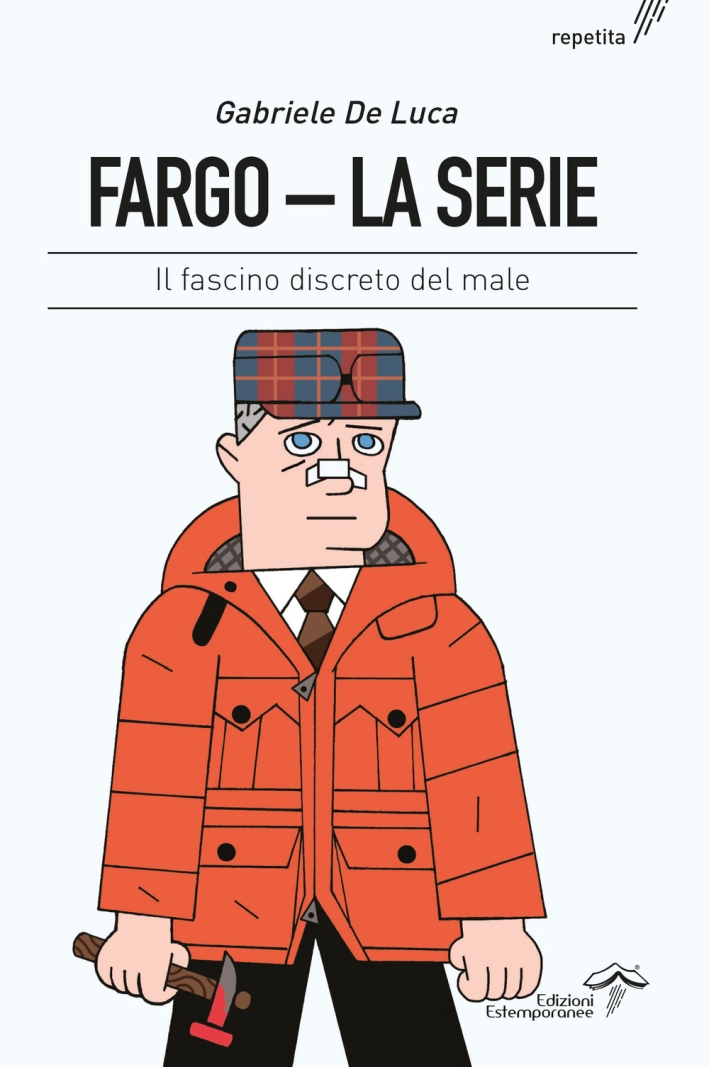 Fargo. La serie. Il fascino discreto del male. Ediz. integrale Fargo. La serie. Il fascino discreto del male. Ediz. integrale