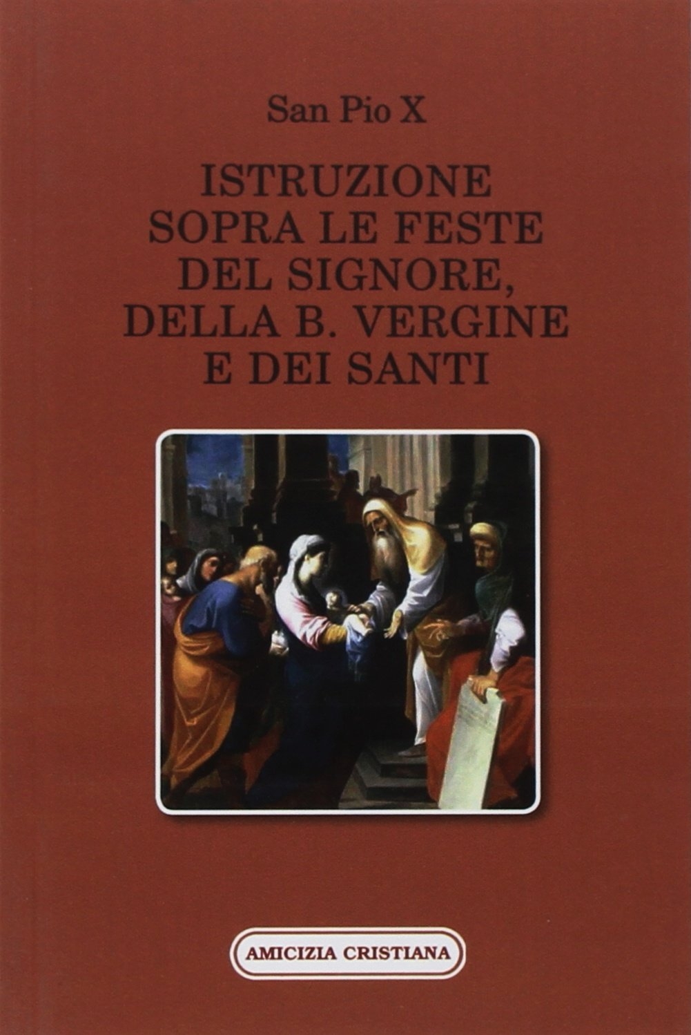 Istruzione sopra le feste del Signore, della B. Vergine e dei santi Istruzione sopra le feste del Signore, della B. Vergine e dei santi