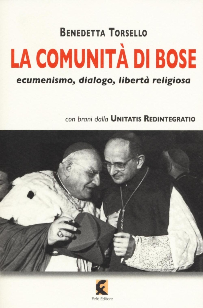 La comunità di Bose. Ecumenismo, dialogo, libertà religiosa La comunità di Bose. Ecumenismo, dialogo, libertà religiosa
