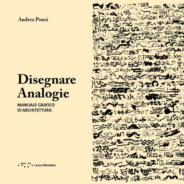 Disegnare Analogie. Manuale Grafico di Architettura Disegnare Analogie. Manuale Grafico di Architettura
