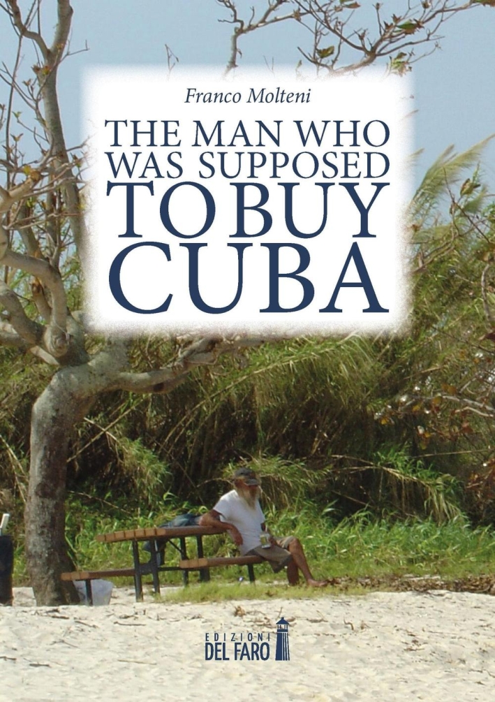 The man who was supposed to buy Cuba The man who was supposed to buy Cuba