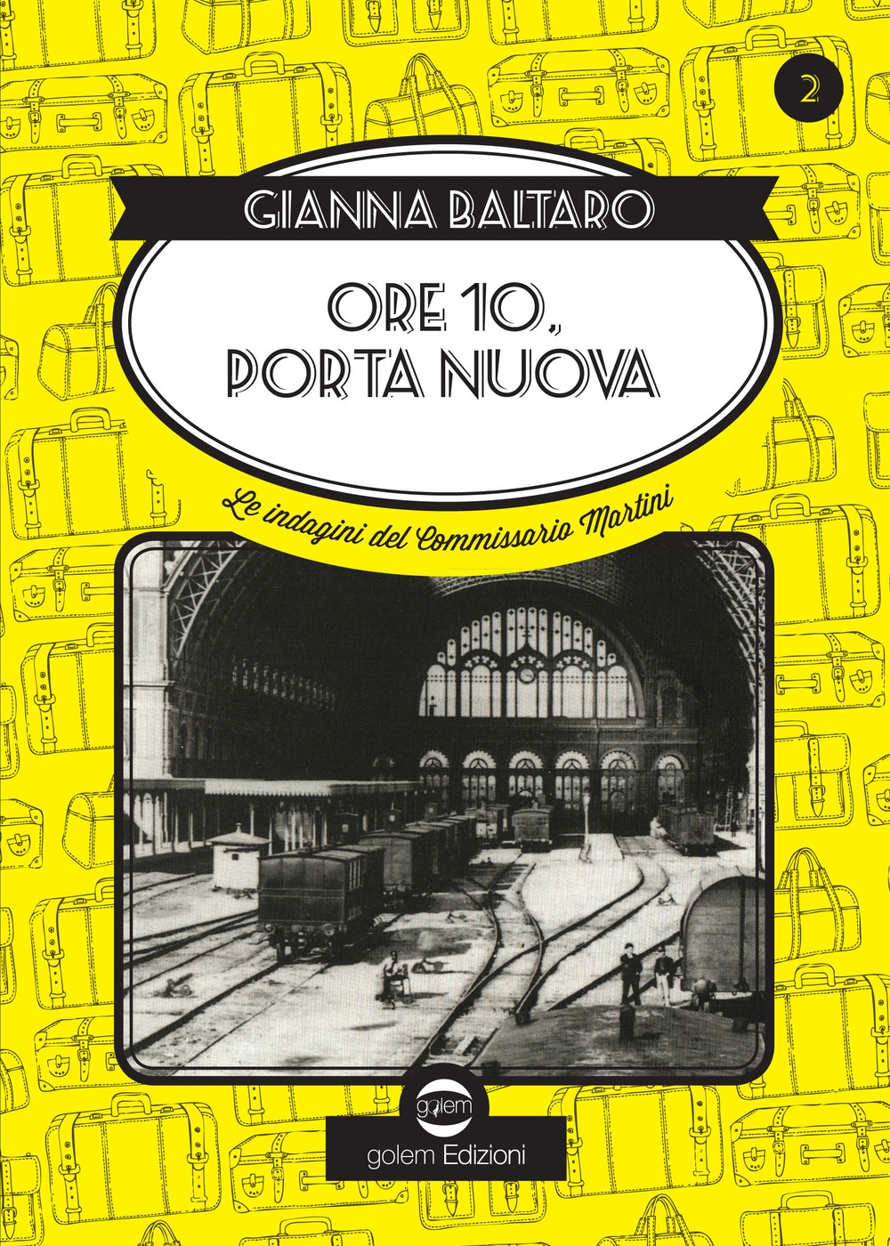 Ore 10 Porta Nuova. Le indagini del commissario Martini Ore 10 Porta Nuova. Le indagini del commissario Martini
