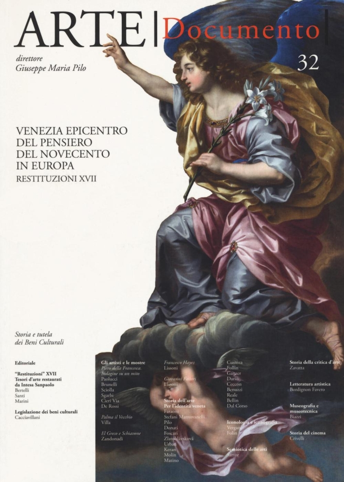 Arte Documento. 32. Rivista e Collezione di Storia e Tutela dei Beni Culturali. Venezia epicentro del pensiero del Novecento in Europa. Restituzioni XVII Arte Documento. 32. Rivista e Collezione di Storia e Tutela dei Beni Culturali. Venezia epicentro del pensiero del Novecento in Europa. Restituzioni XVII