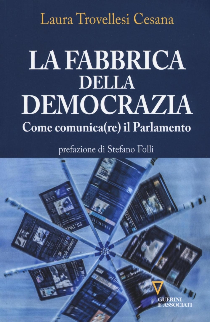 La fabbrica della democrazia. Come comunica(re) il parlamento La fabbrica della democrazia. Come comunica(re) il parlamento
