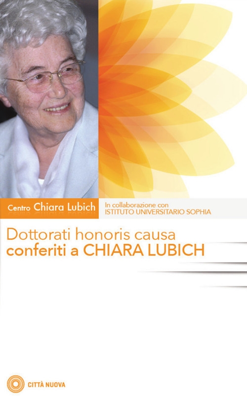 Dottorati honoris causa conferiti a Chiara Lubich Dottorati honoris causa conferiti a Chiara Lubich