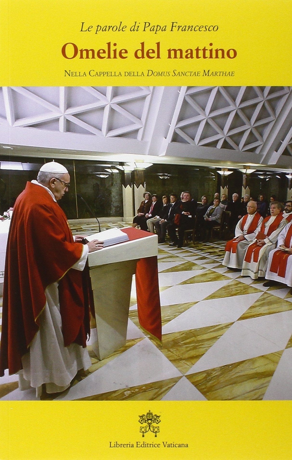 Omelie del mattino. Nella Cappella Domus Sanctae Marthae. Vol. 7 Omelie del mattino. Nella Cappella Domus Sanctae Marthae. Vol. 7