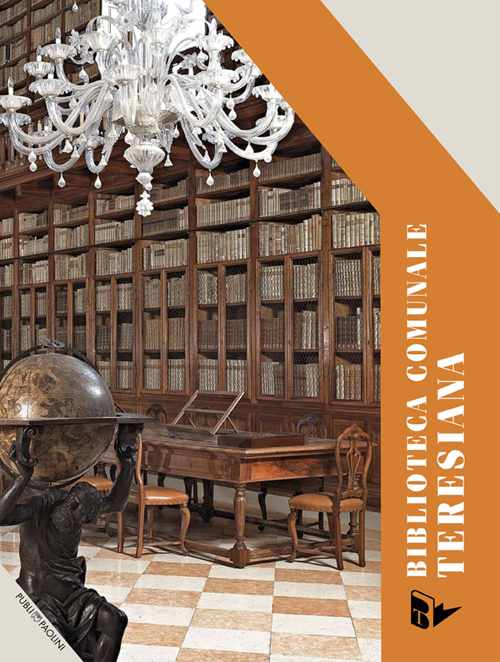 La biblioteca comunale teresiana fra storia e futuro La biblioteca comunale teresiana fra storia e futuro