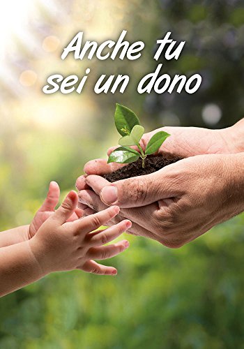 Anche tu sei un dono Anche tu sei un dono