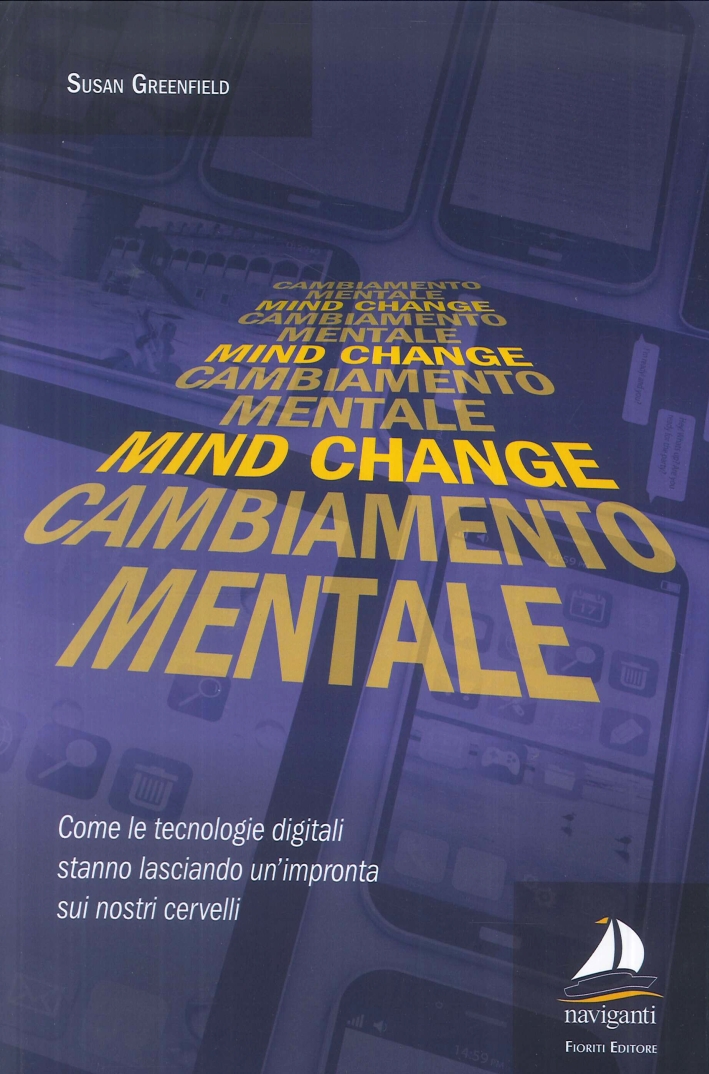 Mind change­Cambiamento mentale. Come le tecnologie digitali stanno lasciando un'impronta sui nostri cervelli