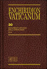 Enchiridion Vaticanum. Vol. 30: Documenti ufficiali della Santa Sede (2014) Enchiridion Vaticanum. Vol. 30: Documenti ufficiali della Santa Sede (2014)
