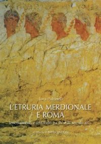 L'Etruria meridionale e Roma. Insediamenti e territorio tra IV e III secolo a.C