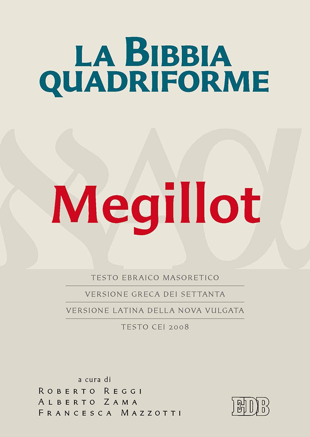 La Bibbia quadriforme. Megillot. Testo ebraico masoretico, versione greca dei Settanta, versione latina della Nova Vulgata, testo CEI 2008 La Bibbia quadriforme. Megillot. Testo ebraico masoretico, versione greca dei Settanta, versione latina della Nova Vulgata, testo CEI 2008