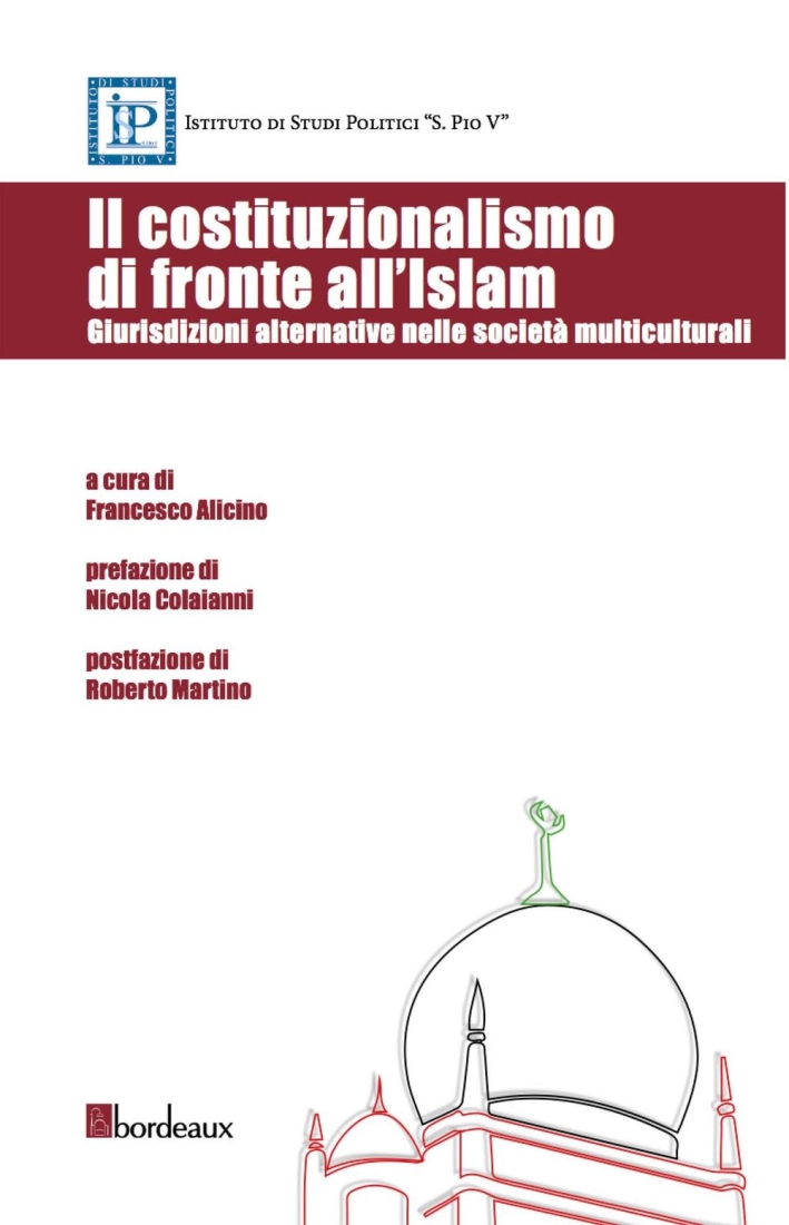 Il costituzionalismo di fronte all'Islam. Giurisdizioni alternative nelle società multiculturali Il costituzionalismo di fronte all'Islam. Giurisdizioni alternative nelle società multiculturali