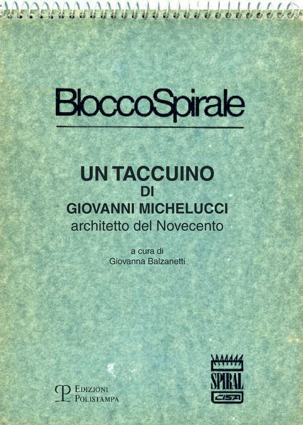 Blocco spirale: un taccuino di Giovanni Michelucci, architetto del Novecento Blocco spirale: un taccuino di Giovanni Michelucci, architetto del Novecento