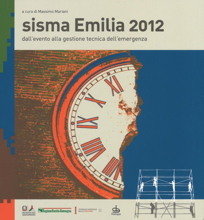 Sisma Emilia 2012. Dall'evento alla gestione tecnica dell'emergenza Sisma Emilia 2012. Dall'evento alla gestione tecnica dell'emergenza