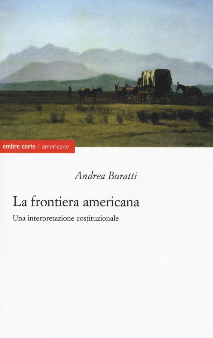 La frontiera americana. Una interpretazione costituzionale La frontiera americana. Una interpretazione costituzionale